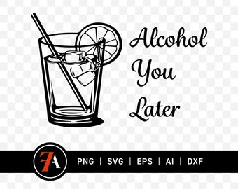 Alcohol Quotes Svg Drinking Alcohol Logo Vector Alcohol You Later Alcohol Funny Beer Drinking Design Drinking Humor Beer Lovers Svg