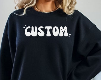 Custom Sweater, Custom Sweatshirts for Women, Customized Sweatshirt, Personalized Sweatshirt, Custom Gifts for Her, Holiday Gifts for Her