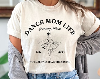 Dance Mom Life Shirt Comfort Colors Shirt Dance Mom Tshirt Funny Dance Mom Shirt Dancer Mom Gift for Dance Mom Competition Shirt Dance Mama