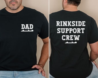 May include: Black t-shirt with white text. The front of the shirt says "DAD" with a stylized ice skate underneath. The back of the shirt says "RINKSIDE SUPPORT CREW" with a stylized ice skate underneath.