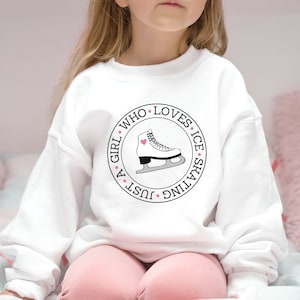 Just a Girl Who Loves Ice Skating, Girls Figure Skating Sweatshirt, Youth Ice Skater Sweater, Figure Skating Competition, Ice Skating Gift