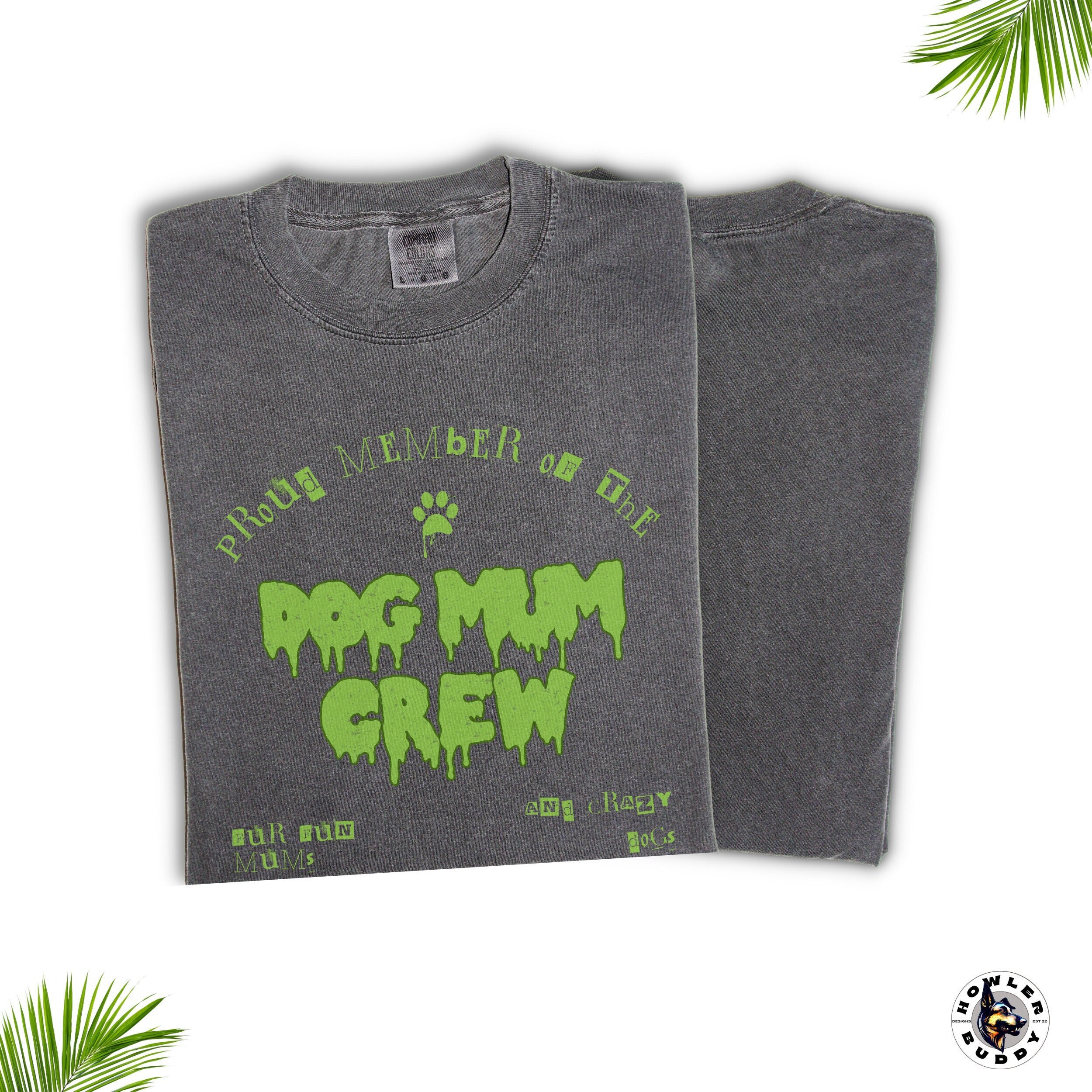 Proud Member Of The Dog Mum Crew : Spooky Unisex TShirt Fur Fun Mums and Crazy Dogs - Green Slime & Gothic B-Movie Horror Monster Tee