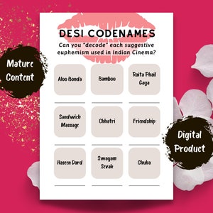 Peut inclure: Une carte de jeu imprimable avec le titre "Desi Codenames" et des instructions pour "décoder" des euphémismes suggestifs utilisés au cinéma indien. La carte est divisée en neuf cases, chacune contenant un euphémisme suggestif écrit en texte noir. La carte est sur un fond rose avec des pétales de fleurs blanches.