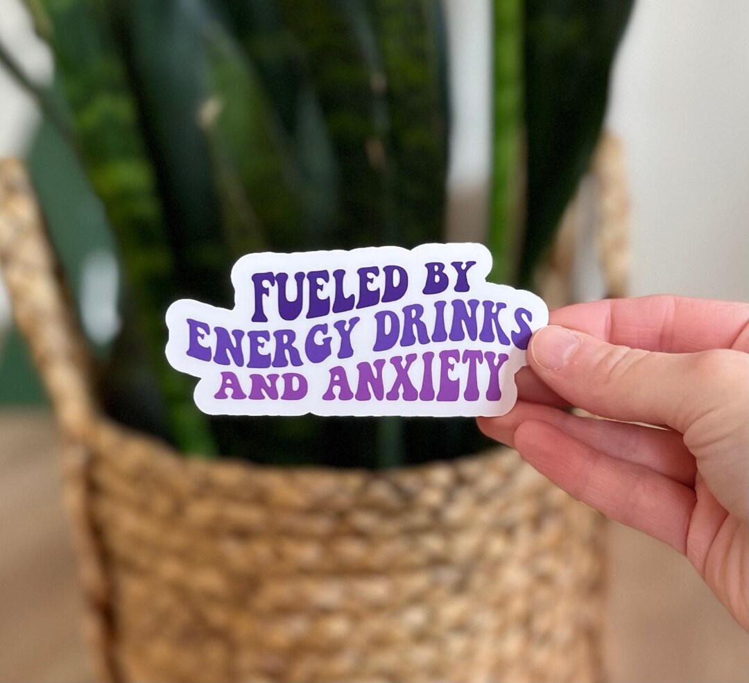 Energy Drinks and Anxiety Vinyl Sticker, Energy Drink Stickers, Fueled