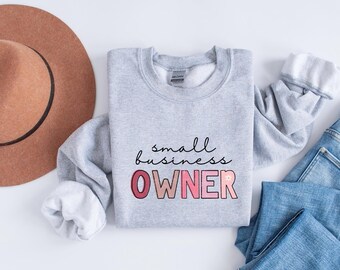 Small business owner sweatshirt, gift for small business owner, unisex sweatshirt