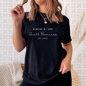 Minding my own small business owner shirt, gift for small business owner, unisex shirt custom year