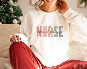 Labor And Delivery Nurse Sweatshirt, L&D Nurse, Baby Nurse, Unisex Crewneck Sweatshirt, christmas gift for labor nurse, OB nurse gift
