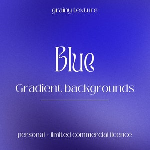 May include: Blue gradient backgrounds with a grainy texture. The text "Blue Gradient backgrounds" is written in white with a decorative font. The text "personal + limited commercial licence" is written in white at the bottom of the image.