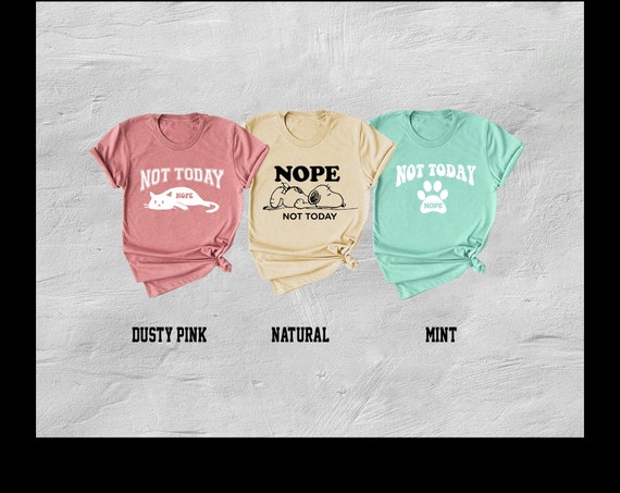 Not Today Shirt, Lazy Cat Shirt, Lazy Dog Shirt, Paw Shirt, Nope Not Today Sleeves Shirt, Cat and Dog Lover Shirt, Sarcasm Lover Shirt,