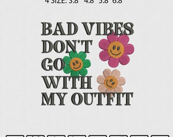 Bad Vibes Dont Go with My Outfit Embroidery file | Bad Vibes Embroider Design | Don't Go with My Outfit Embroidery File | Machine Embroidery