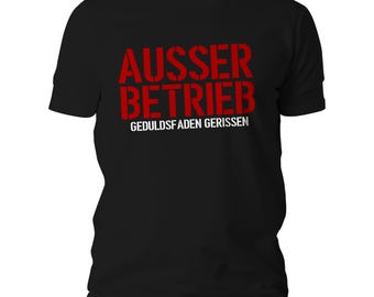 AUSSER BETRIEB Geduldsfaden gerissen T-Shirt | Lustiges Arbeit Shirt | Büro Spruch | Geschenk für Kollegen | Fun Beruf T-Shirt Herren