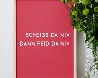 Scheiss da nix dann feid da nix • Typografie Fine Art Poster in pink • bayerischer Spruch • Kult • Humor • Wandbild mit München Dialekt