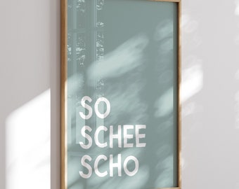 SO SCHEE SCHO • Fine Art Poster für waschechte Bayern • bayrische Wandkunst • bayrisches Typografie Fine Art Poster • Wandbild mit lustigem
