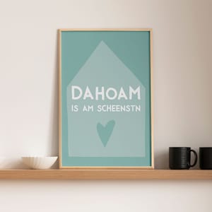 Dahoam is am scheenstn Fine Art Poster in türkis • minimalistisches bayerisches Fine Art Poster • türkises bayrisches Plakat • bayrischer Sp