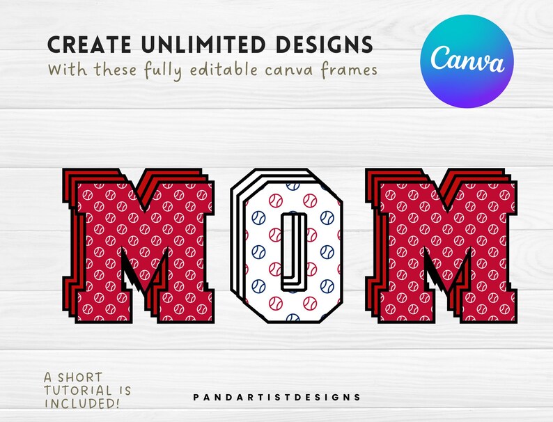 May include: A set of three red, white, and blue letters spelling "MOM" with a baseball pattern. The letters are layered and have a 3D effect. The letters are on a white wood background. The text "CREATE UNLIMITED DESIGNS" and "With these fully editable canva frames" is at the top of the image. The text "A SHORT TUTORIAL IS INCLUDED!" is at the bottom left of the image. The text "PANDARTISTDESIGNS" is at the bottom right of the image. The text "Canva" is in a blue, purple, and turquoise circle at the top right of the image.