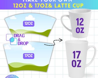 May include: White latte cups with 12 oz and 17 oz labels, next to a design template with drag and drop instructions. The image also includes the text "MAKE YOUR OWN 12OZ & 17OZ LATTE CUP" and "8.5"X11 SHEETS".