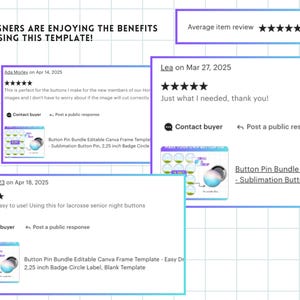 May include: Screenshots of Etsy product reviews for a digital download of a button pin bundle. The reviews are positive and include comments like "This is perfect for the buttons I make for the new members of our Honor Society" and "Great and easy to use! Using this for lacrosse senior night buttons". The product description includes the text "Button Pin Bundle Editable Canva Frame Template - Easy Download - 2.25 inch Badge Circle Label, Blank Template".