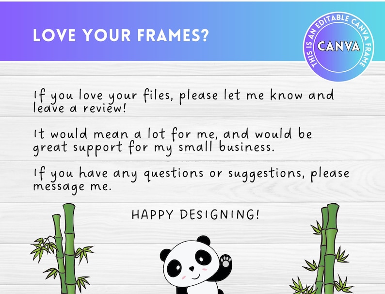 May include: A graphic with the text "LOVE YOUR FRAMES?" and a Canva logo. The text encourages reviews and support for a small business. A panda illustration and bamboo stalks are also present.