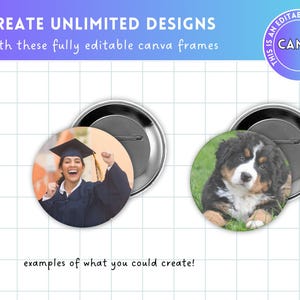 May include: Two examples of customizable button designs. The first design features a young woman in a graduation cap and gown. The second design features a Bernese Mountain Dog puppy. Both designs are set against a white grid background.