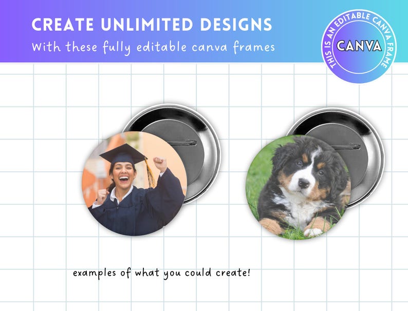 May include: Two examples of customizable button designs. The first design features a young woman in a graduation cap and gown. The second design features a Bernese Mountain Dog puppy. Both designs are set against a white grid background.