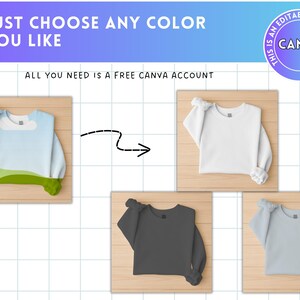 May include: Three sweatshirts on a wooden background. The sweatshirts are in white, light blue, and dark gray. The text "JUST CHOOSE ANY COLOR YOU LIKE" is at the top of the image. The text "ALL YOU NEED IS A FREE CANVA ACCOUNT" is below the sweatshirts. The text "THIS IS AN EDITABLE CANVA FRAME" is in a circle in the top right corner of the image.