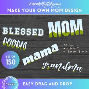 May include: A set of 150 digital graphics for use in Canva. The graphics are in a variety of fonts and styles, and include the words "blessed", "doodle", "mom", "mama", and "grandma".