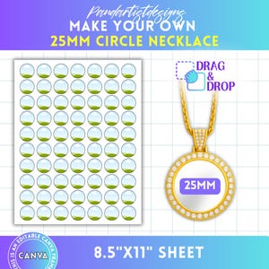 May include: A sheet of 25mm circle necklace designs with a gold pendant mockup. The sheet is 8.5" x 11" and includes the text "MAKE YOUR OWN 25MM CIRCLE NECKLACE" and "DRAG & DROP". The design is editable in Canva.