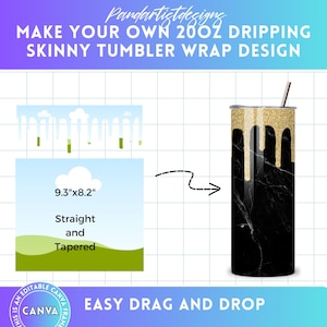 May include: A digital design template for a 20 oz skinny tumbler wrap. The design features a dripping gold glitter effect on a black marble background. The template is 9.3 inches by 8.2 inches and can be used for straight or tapered tumblers. The text "EASY DRAG AND DROP" is included in the design.