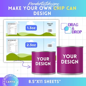 May include: A design template for chip cans with the text "MAKE YOUR OWN CHIP CAN DESIGN". The design includes a sheet with nutrition facts and "1.3oz" and "2.3oz" labels. Two magenta chip cans are labeled "YOUR DESIGN". The design is for 8.5"x11" sheets.