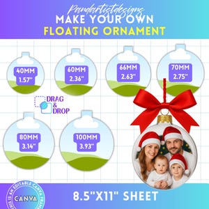 May include: A sheet for making floating ornaments. The design includes six clear ornament templates with measurements in inches and millimeters, ranging from 1.57" to 3.93". A completed ornament with a family photo is shown. Text reads "MAKE YOUR OWN FLOATING ORNAMENT".