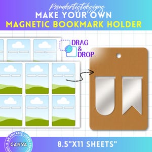 May include: A brown magnetic bookmark holder with two white bookmark templates. The image also shows a sheet of editable Canva frames with landscape designs and the text "MAKE YOUR OWN MAGNETIC BOOKMARK HOLDER". The sheet is 8.5"x11".