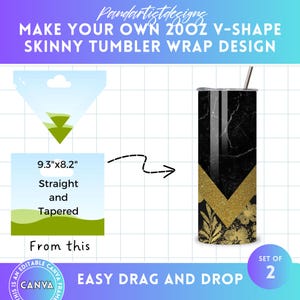 May include: A digital design template for a 20 ounce skinny tumbler wrap. The design features a black and white marble pattern with a gold glitter V-shape and gold floral accents. The template is designed to be used with a straight and tapered tumbler. The text "EASY DRAG AND DROP" is included in the image. The image also includes the text "SET OF 2".