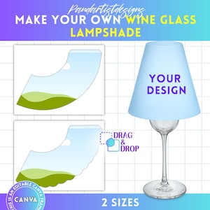 May include: A light blue lampshade with the text "YOUR DESIGN" on a wine glass. The image includes two templates for a DIY lampshade project, with the text "MAKE YOUR OWN WINE GLASS LAMPSHADE" and "2 SIZES". The design is editable in Canva.