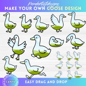 May include: A collection of cartoon goose designs in various poses, with a white and green color scheme. The image includes the text "MAKE YOUR OWN GOOSE DESIGN" and "EASY DRAG AND DROP". The designs are editable in Canva.