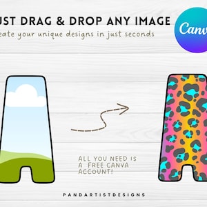 May include: A graphic showing how to use Canva to create unique designs. The image shows a simple letter "A" with a sky and grass design. An arrow points to the right, showing the letter "A" transformed into a letter with a leopard print design. The text reads "Just drag & drop any image. Create your unique designs in just seconds. All you need is a free Canva account!"
