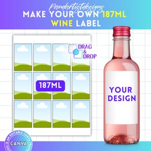 May include: A pink wine bottle with a red cap next to a sheet of wine labels. The labels are designed to be customized with a drag and drop feature. The text on the bottle says "YOUR DESIGN". The text on the sheet says "MAKE YOUR OWN 187ML WINE LABEL".