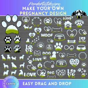 Puede incluir: Gráficos con temática de perros en blanco y verde, que incluyen huellas de patas, siluetas de perros, corazones y las palabras "Woof" y "Love". También está presente el texto "MAKE YOUR OWN PREGNANCY DESIGN" y "EASY DRAG AND DROP".