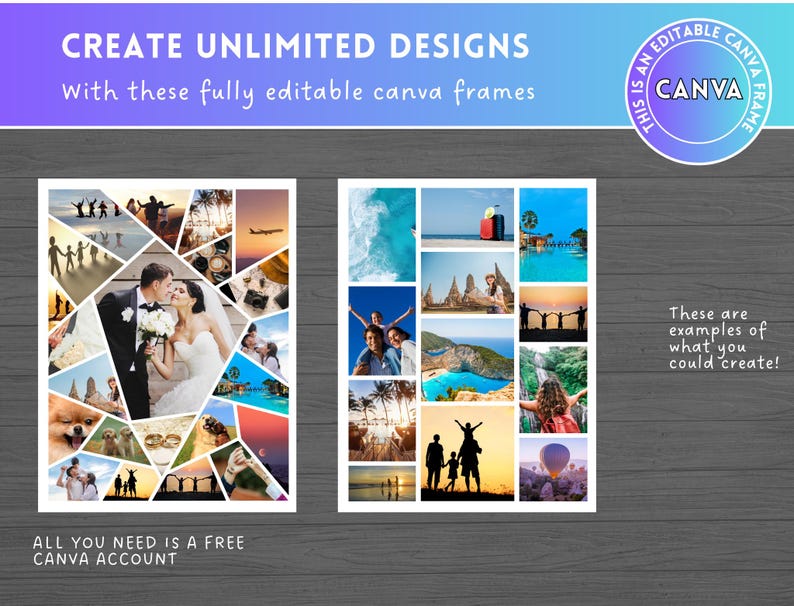 May include: Two photo collages featuring travel and wedding images. Text at the top says "CREATE UNLIMITED DESIGNS With these fully editable canva frames." The Canva logo is in the upper right. The bottom text reads "ALL YOU NEED IS A FREE CANVA ACCOUNT."
