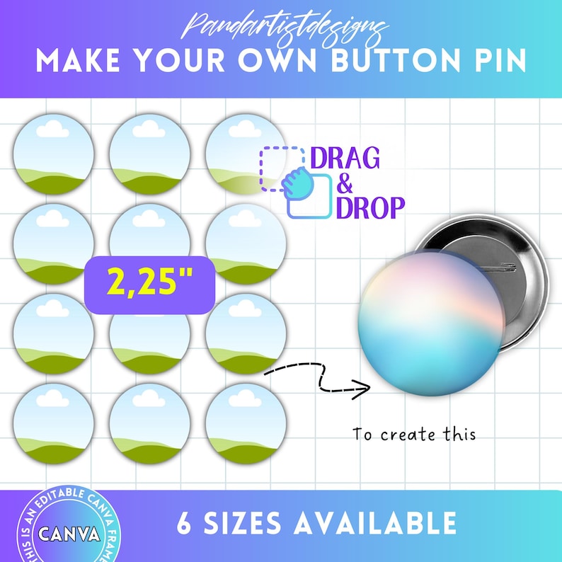 May include: A digital design template for a 2.25 inch button pin with a blue sky, white clouds, and green hills. The text "DRAG & DROP" is visible in the image. The image shows how to create a custom button pin using a digital design tool.