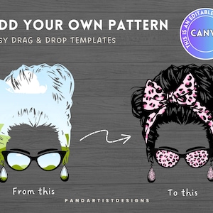 This image demonstrates the ease and simplicity of working with a Canva frame. Using the example of the Messy Bun image, it showcases how effortless it is to drag and drop your own pattern into the frame.