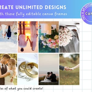 May include: A collage of wedding-themed images, including couples, rings, and flowers. Text at the top reads "CREATE UNLIMITED DESIGNS" and "With these fully editable canva frames." A circular graphic says "THIS IS AN EDITABLE CANVA FRAME."