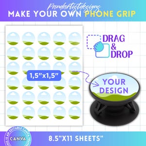 May include: A sheet of 1.5" x 1.5" round stickers with a landscape design, next to a black phone grip with a custom design area. The text "MAKE YOUR OWN PHONE GRIP", "DRAG & DROP", and "YOUR DESIGN" are visible. The sheet is 8.5" x 11".