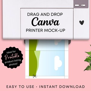 May include: A white printer with a mock-up of a printable design. The design is a green and blue landscape with clouds. The text "DRAG AND DROP Canva PRINTER MOCK-UP" is on the printer. The text "EASY TO USE INSTANT DOWNLOAD" is below the printer.