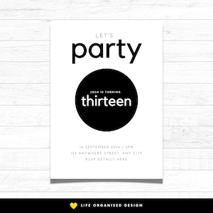 May include: Black and white party invitation with the text "Let's party" and "Josh is turning thirteen". The invitation includes the date, time, and location of the party.