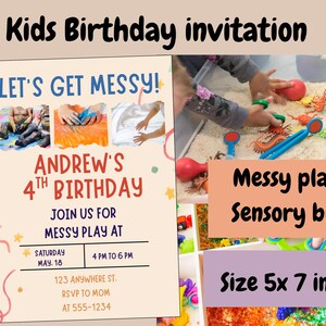May include: A kids' birthday invitation with the text "Kids Birthday invitation" at the top. The invitation includes the text "LET'S GET MESSY!" and "ANDREW'S 4TH BIRTHDAY". The invitation is 5x7 inches and includes a sensory bin image.