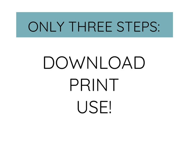 May include: White background with black text that reads "ONLY THREE STEPS: DOWNLOAD PRINT USE!" The words are in a sans-serif font. The words "ONLY THREE STEPS:" are in a teal rectangle.
