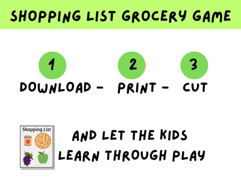 May include: A green and white printable shopping list game for kids. The game includes three steps: download, print, and cut. The image shows a sample shopping list with a jar of jam, a pizza, grapes, and an apple.