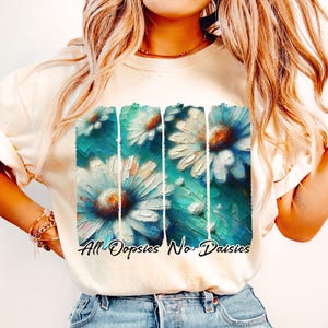 All Oopsies No Daisies PNG, Boho Flowers Png, Vintage Floral Png, Wildflowers Png, Floral Spring Png, Funny Png, Sarcastic Png, Brushstroke