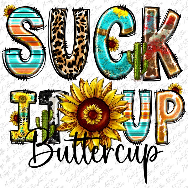 Suck It Up Buttercup Png, Funny Sublimation Png, Sarcastic Png, Sarcasm Png, Quotes Png, Sublimation Designs Downloads, Digital Download