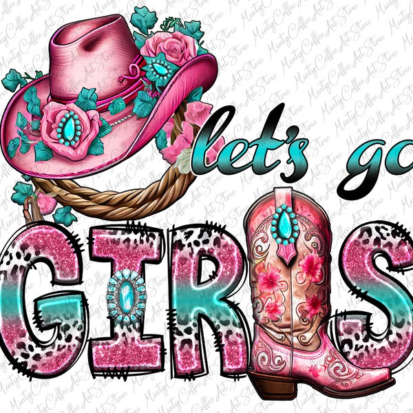 Let's Go Girls Png, Cowgirl Png, Western Png, Country Png, Small Town Png, Farm Girl Png, Boots Png, Sublimation Designs, Digital Download